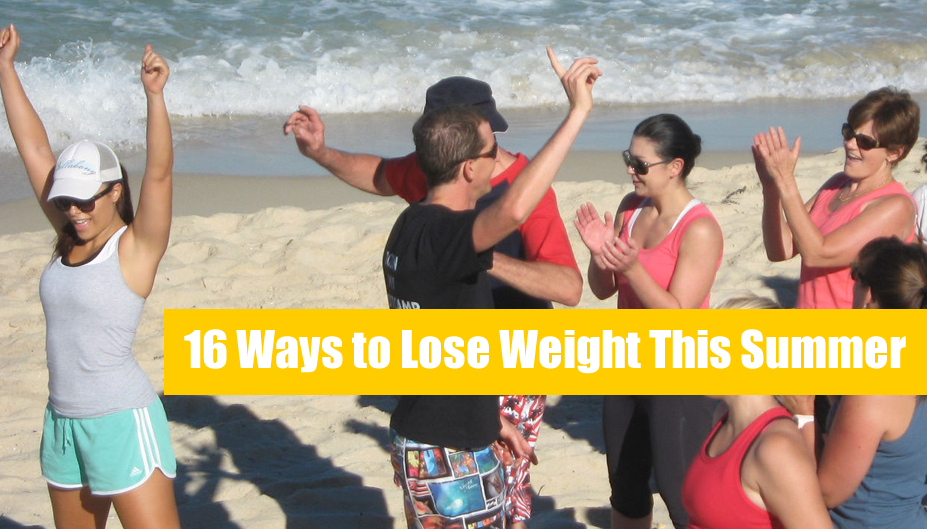 16 Ways to Lose Weight This Summer (15 Good – 1 Bad)