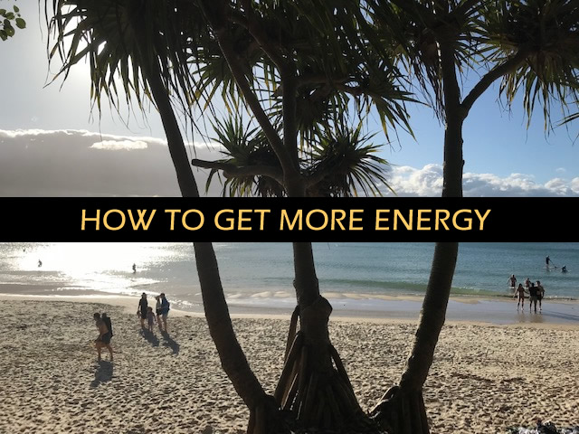 How To Get More Energy When Yours Is Low